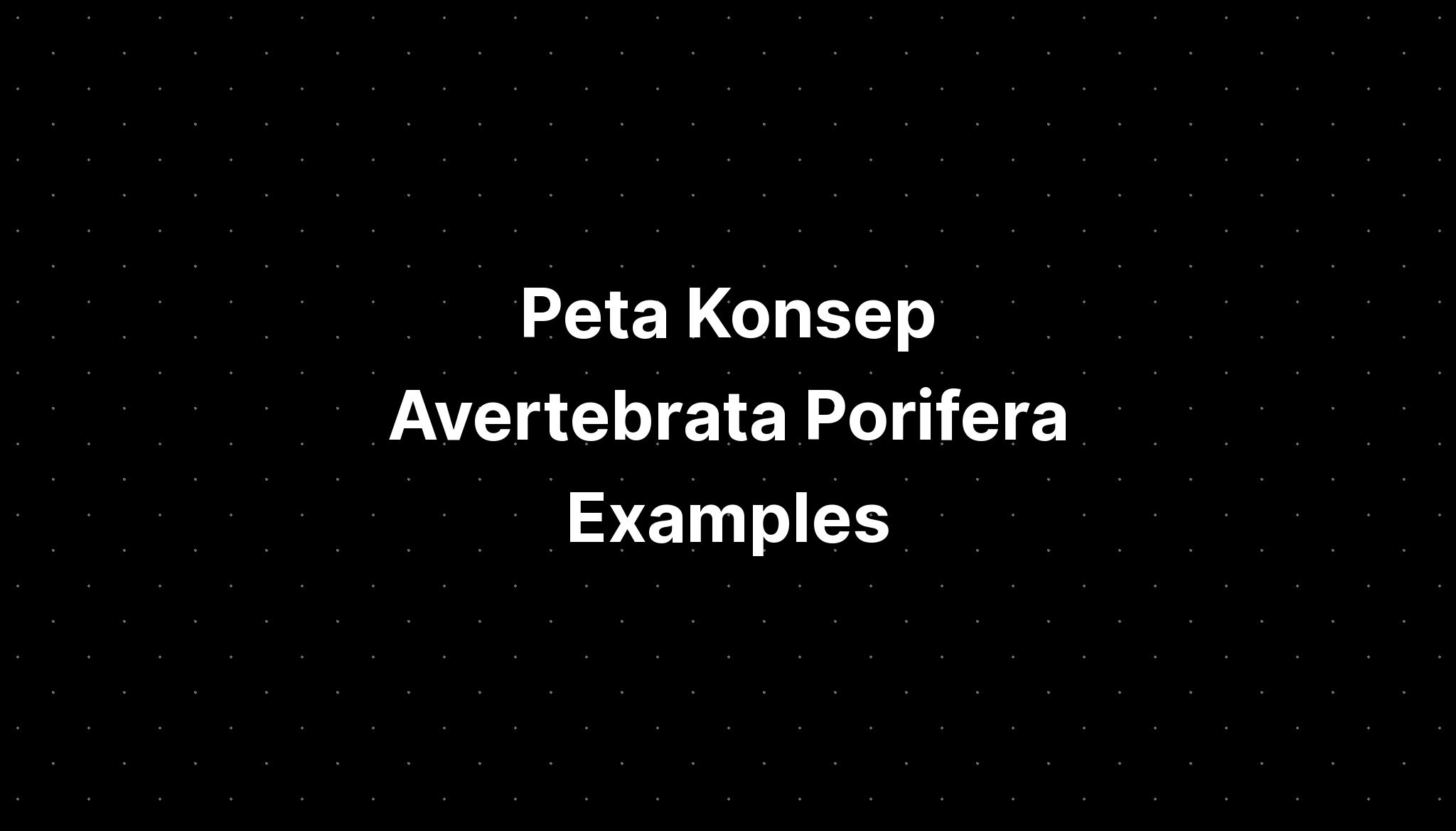 Peta Konsep Avertebrata Porifera Examples With Names - vrogue.co